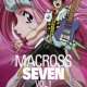   - Macross 7