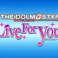   - The Idolmaster: Live for You! 